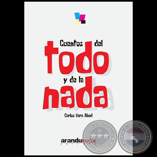 CUENTOS DEL TODO Y DE LA NADA - Autor: CARLOS ALBERTO VERA ABED - Año 2021